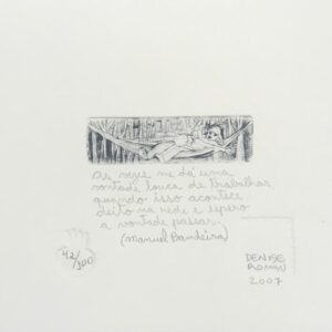 Denise Roman - "As vezes me dá uma vontade louca de trabalhar. Quando isso acontece deito na rede e espero a vontade passar" (Manuel Bandeira)